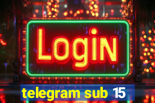 telegram sub 15